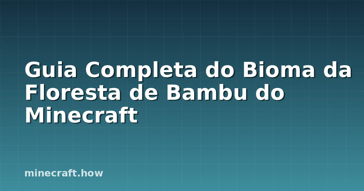 Guia Completa do Bioma da Floresta de Bambu do Minecraft