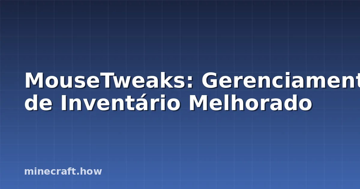 MouseTweaks: Gerenciamento de Inventário Melhorado