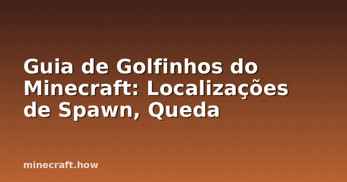 Guia de Golfinhos do Minecraft: Localizações de Spawn, Queda