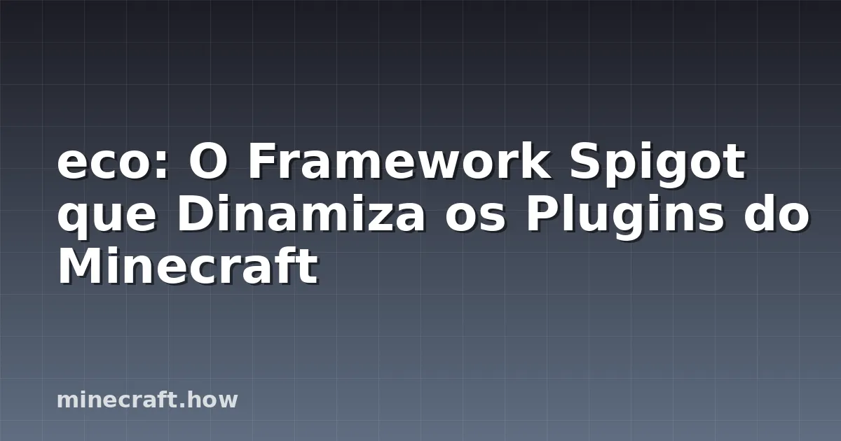eco: O Framework Spigot que Dinamiza os Plugins do Minecraft