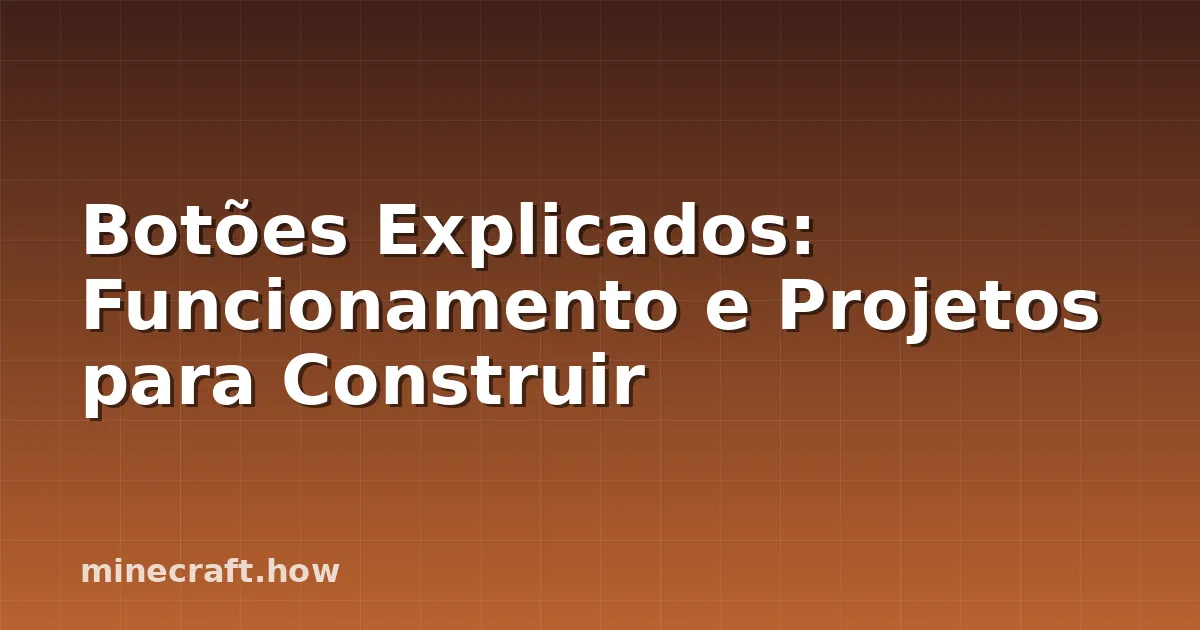 Botões Explicados: Funcionamento e Projetos para Construir