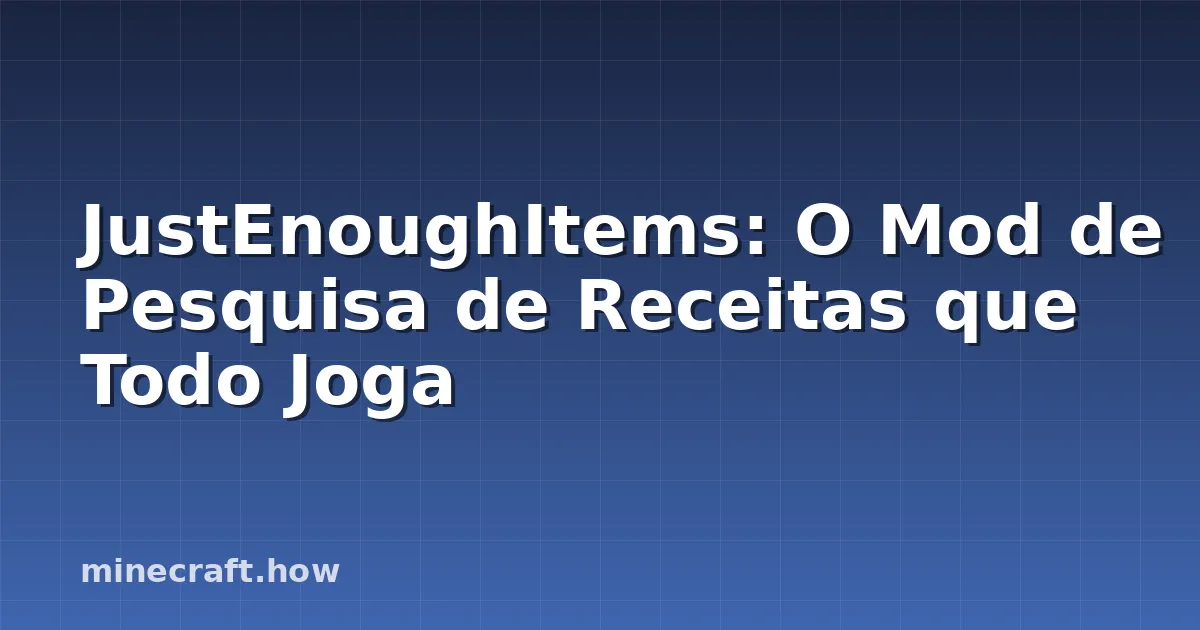 JustEnoughItems: O Mod de Pesquisa de Receitas que Todo Joga