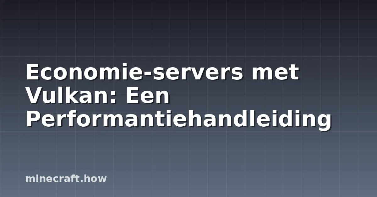 Economie-servers met Vulkan: Een Performantiehandleiding