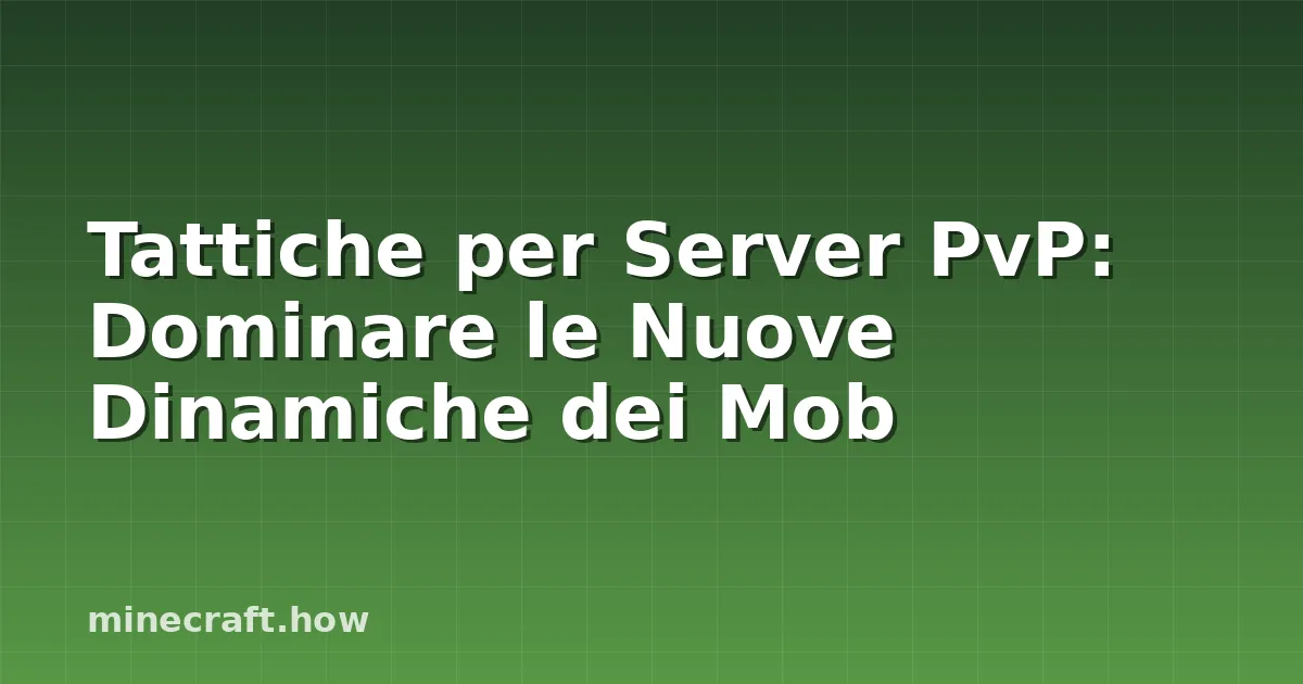 Tattiche per Server PvP: Dominare le Nuove Dinamiche dei Mob