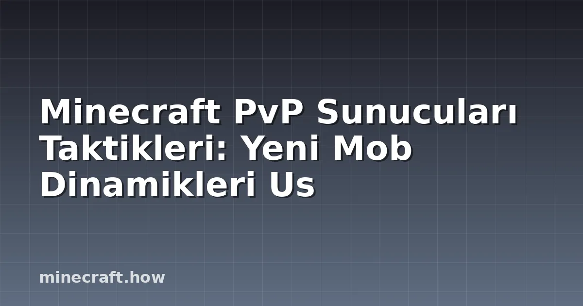Minecraft PvP Sunucuları Taktikleri: Yeni Mob Dinamikleri Us