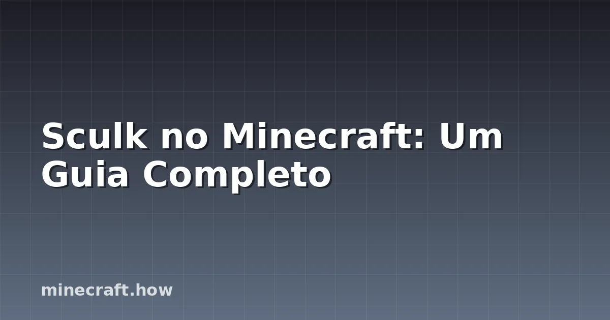 Sculk no Minecraft: Um Guia Completo