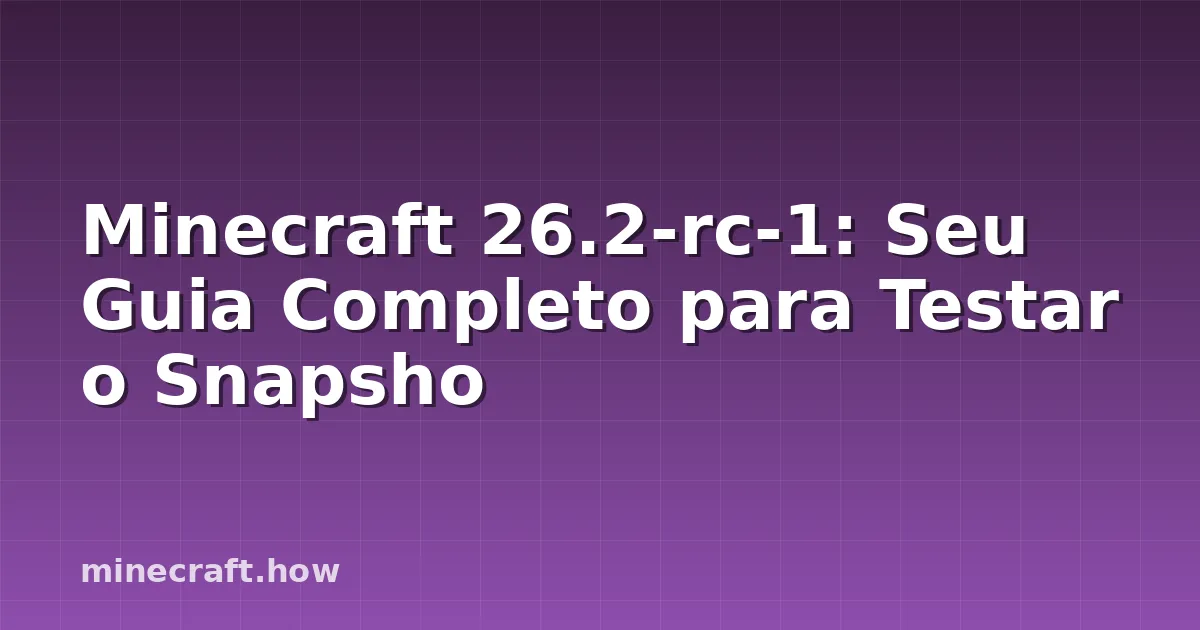 Minecraft 26.2-rc-1: Seu Guia Completo para Testar o Snapsho