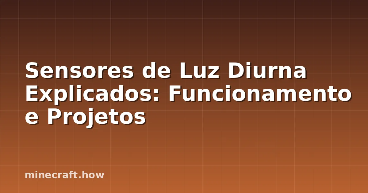 Sensores de Luz Diurna Explicados: Funcionamento e Projetos