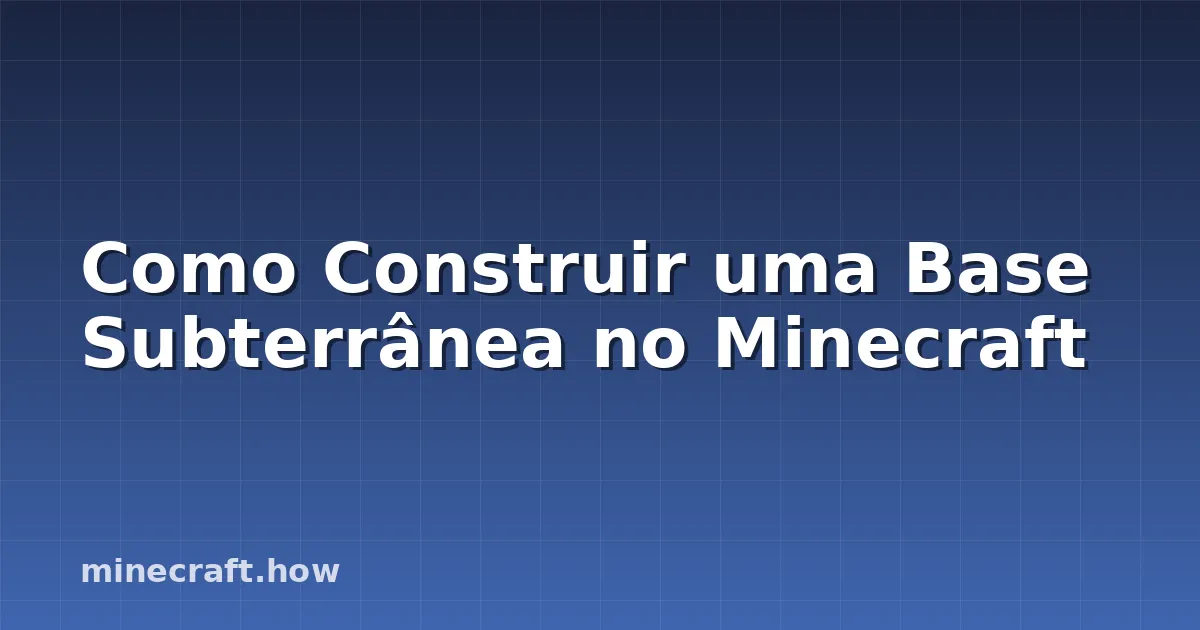 Como Construir uma Base Subterrânea no Minecraft