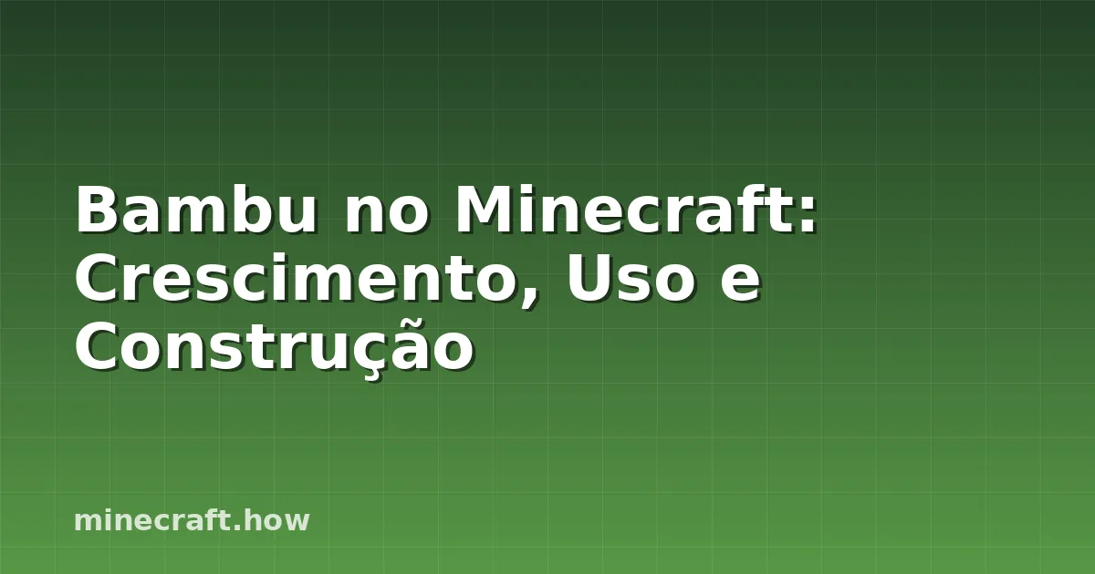 Bambu no Minecraft: Crescimento, Uso e Construção