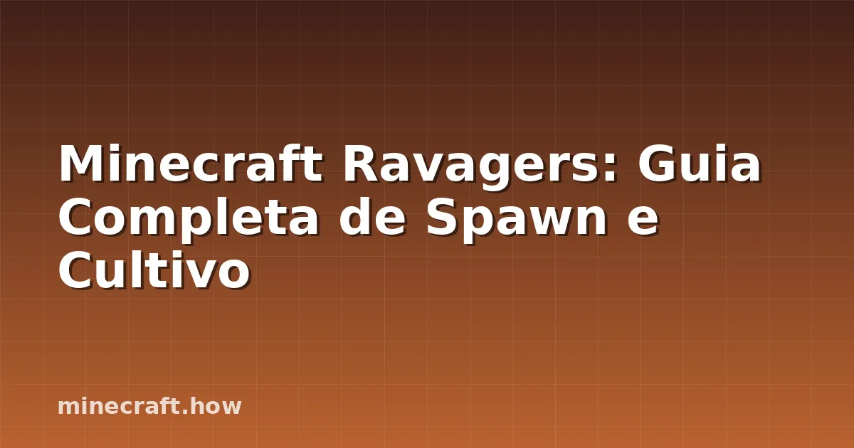 Minecraft Ravagers: Guia Completa de Spawn e Cultivo