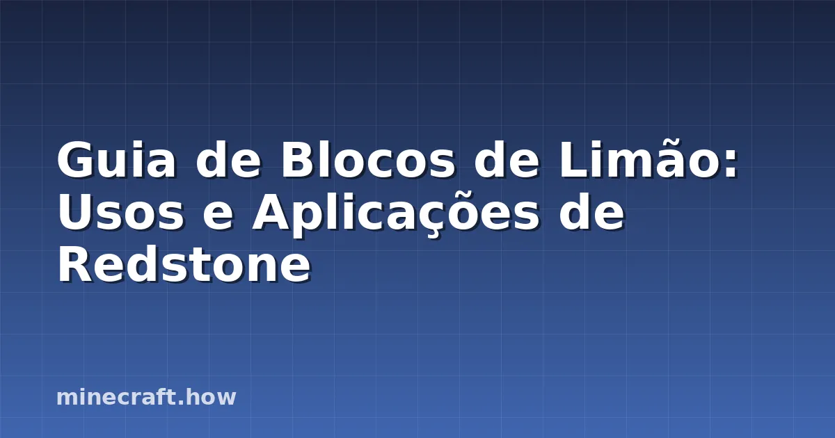 Guia de Blocos de Limão: Usos e Aplicações de Redstone