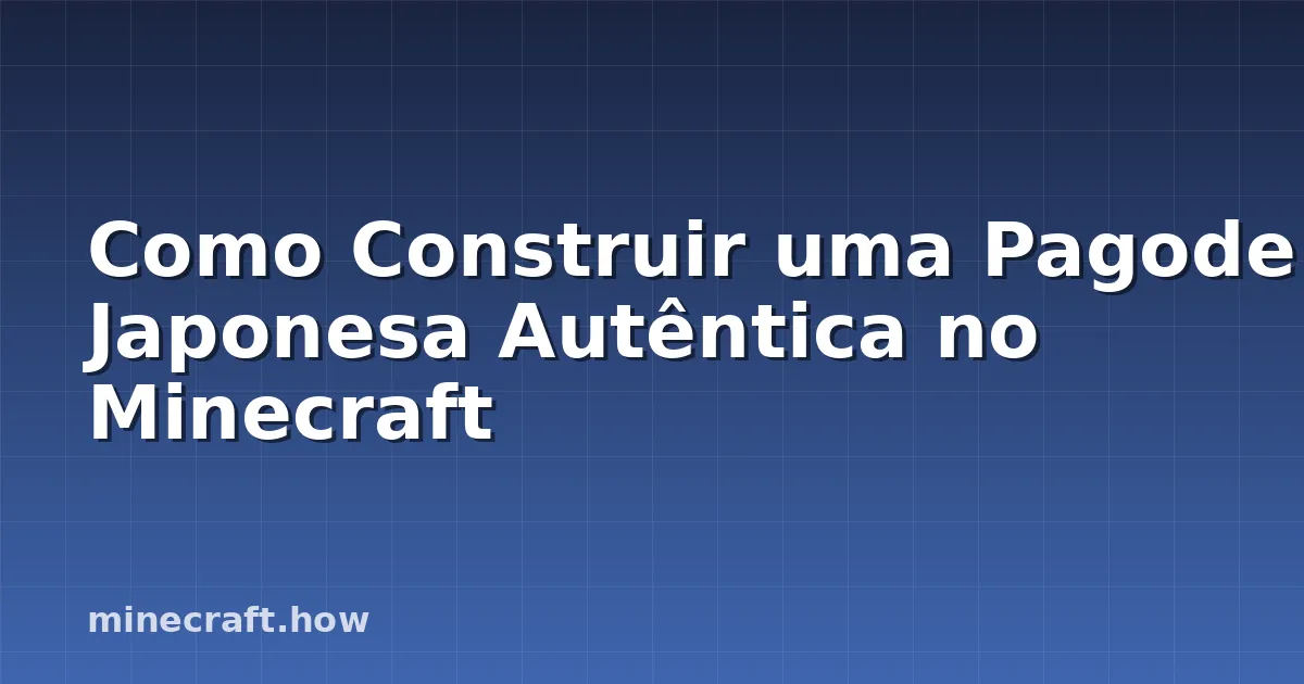 Como Construir uma Pagode Japonesa Autêntica no Minecraft
