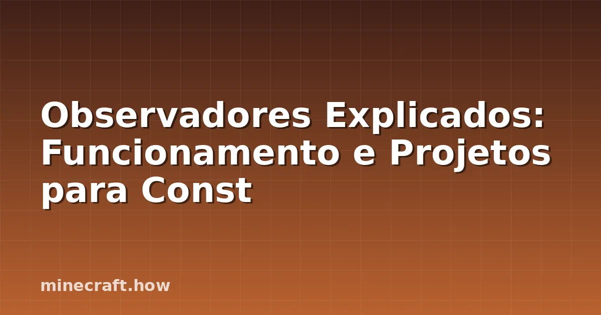 Observadores Explicados: Funcionamento e Projetos para Const