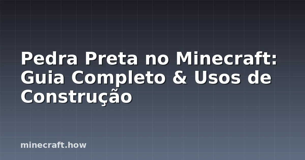 Pedra Preta no Minecraft: Guia Completo & Usos de Construção