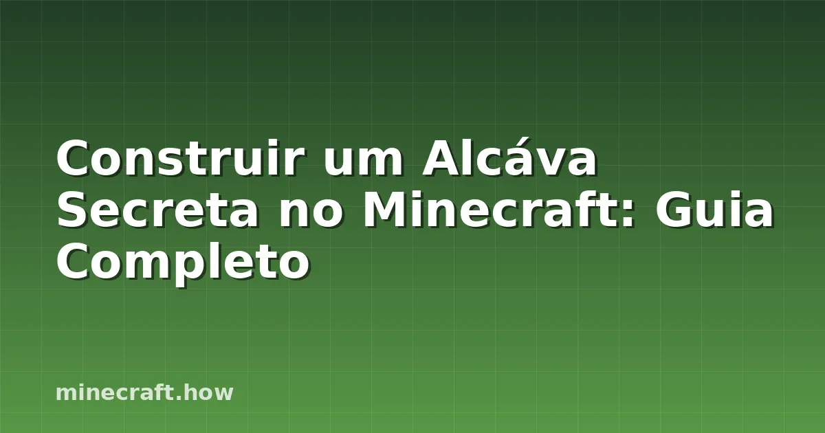 Construir um Alcáva Secreta no Minecraft: Guia Completo