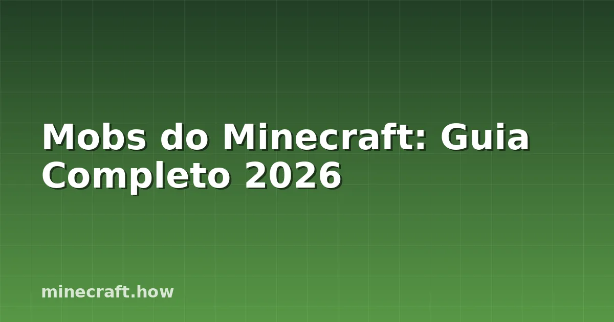 Mobs do Minecraft: Guia Completo 2026