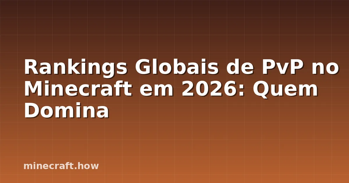 Rankings Globais de PvP no Minecraft em 2026: Quem Domina