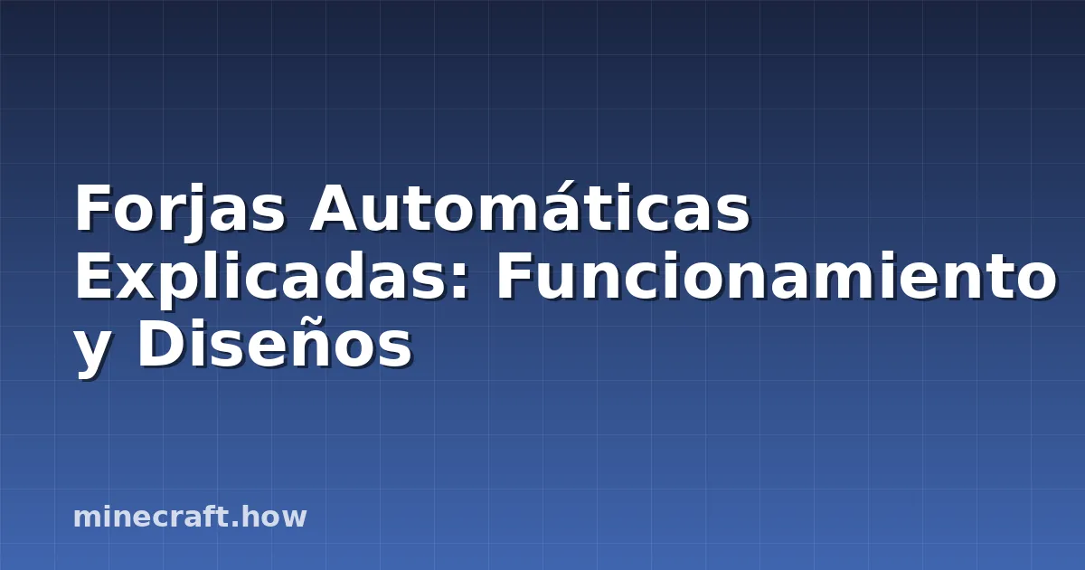 Forjas Automáticas Explicadas: Funcionamiento y Diseños