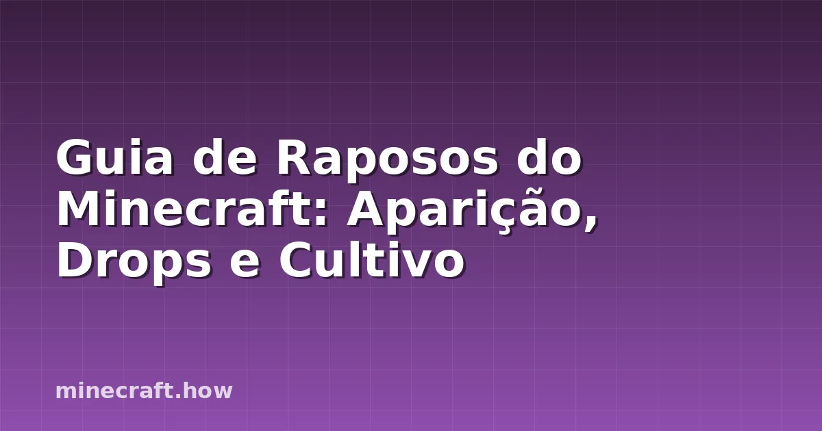 Guia de Raposos do Minecraft: Aparição, Drops e Cultivo