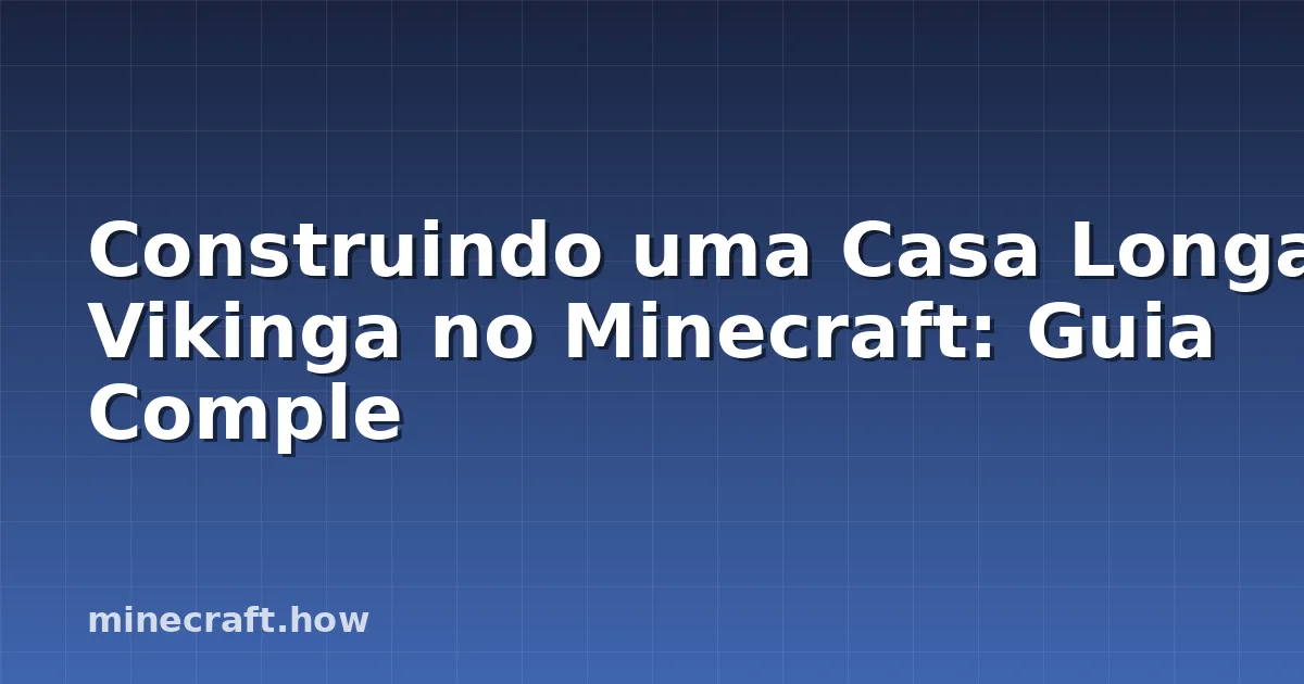Construindo uma Casa Longa Vikinga no Minecraft: Guia Comple