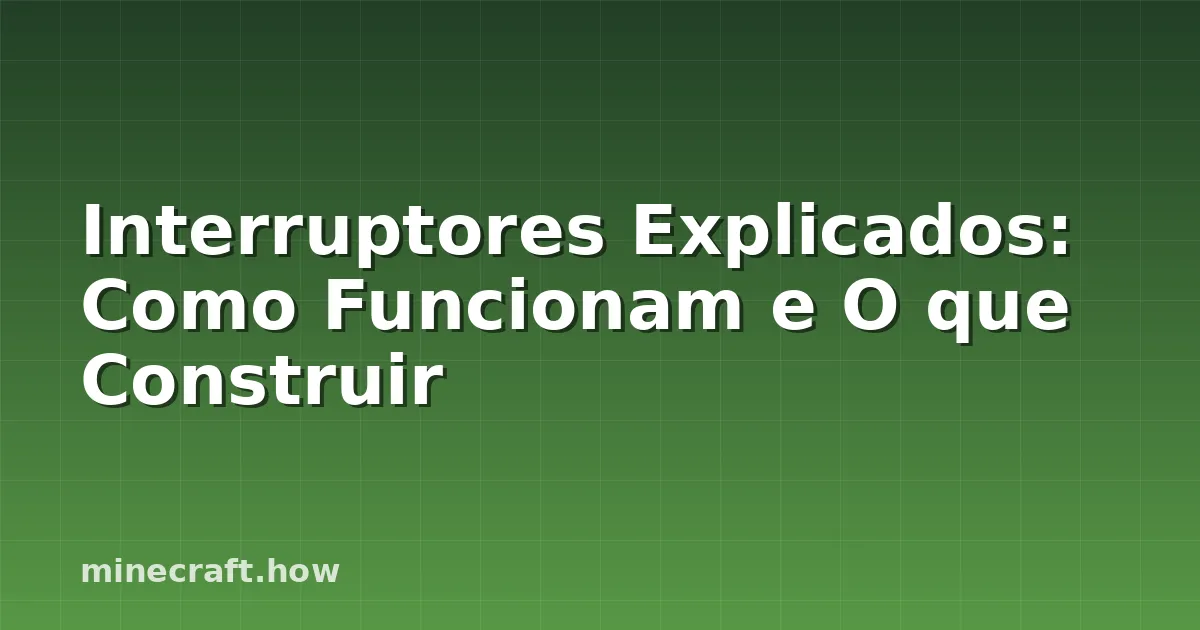 Interruptores Explicados: Como Funcionam e O que Construir