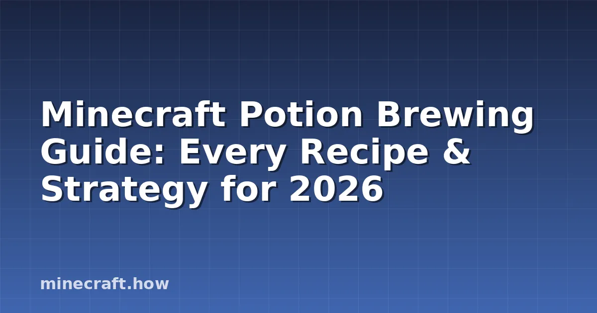 Minecraft Potion Brewing Guide: Every Recipe & Strategy for 2026