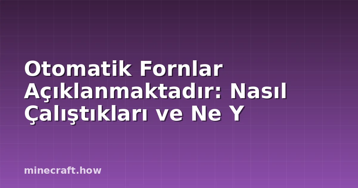 Otomatik Fornlar Açıklanmaktadır: Nasıl Çalıştıkları ve Ne Y
