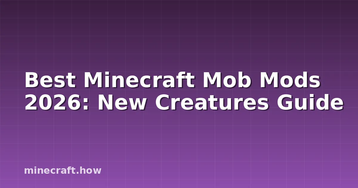 Best Minecraft Mob Mods 2026: New Creatures Guide