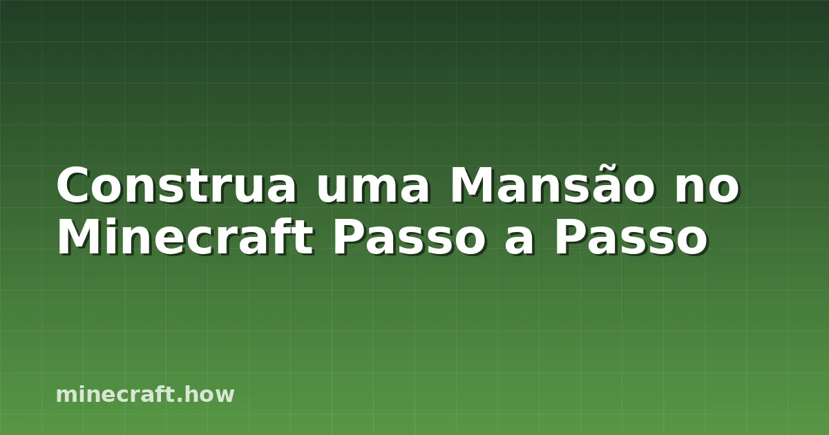 Construa uma Mansão no Minecraft Passo a Passo
