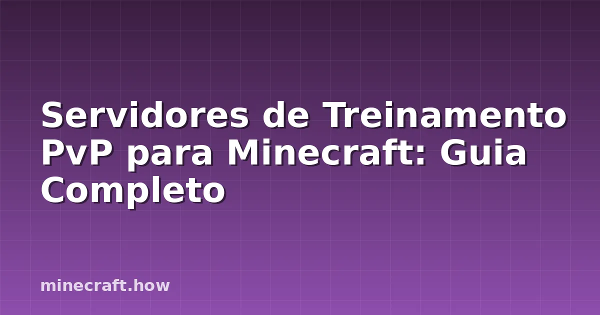 Servidores de Treinamento PvP para Minecraft: Guia Completo