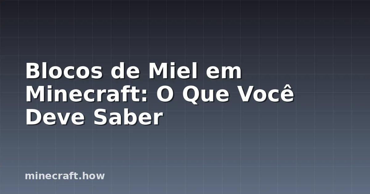 Blocos de Miel em Minecraft: O Que Você Deve Saber