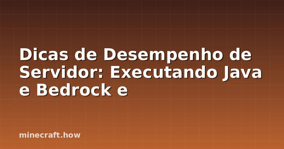 Dicas de Desempenho de Servidor: Executando Java e Bedrock e