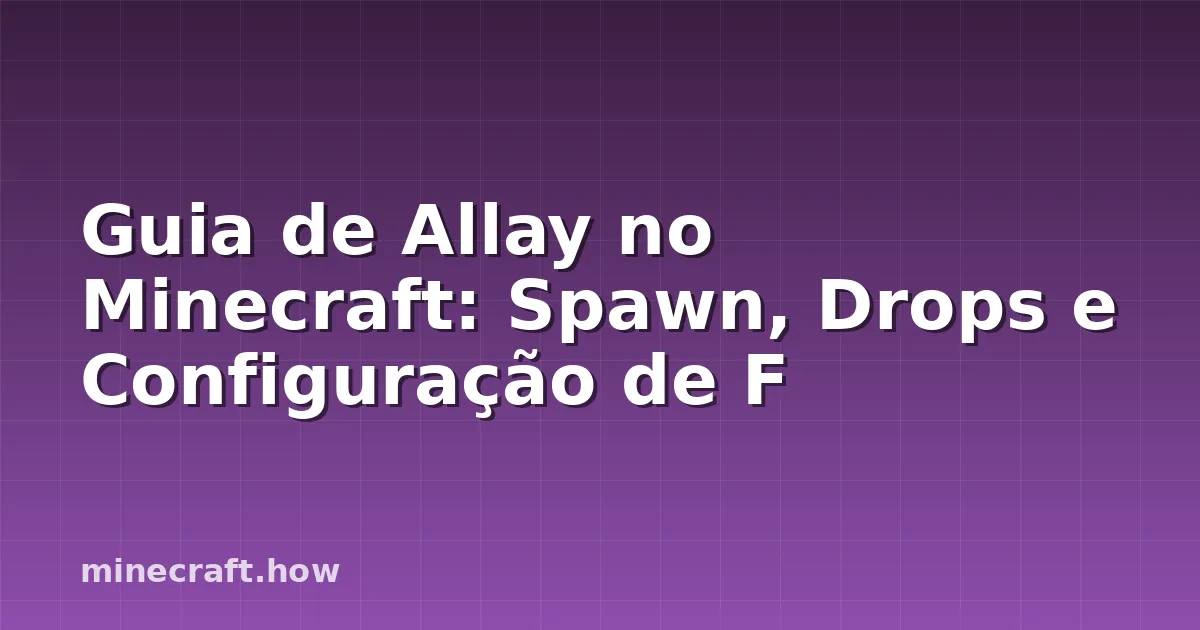Guia de Allay no Minecraft: Spawn, Drops e Configuração de F