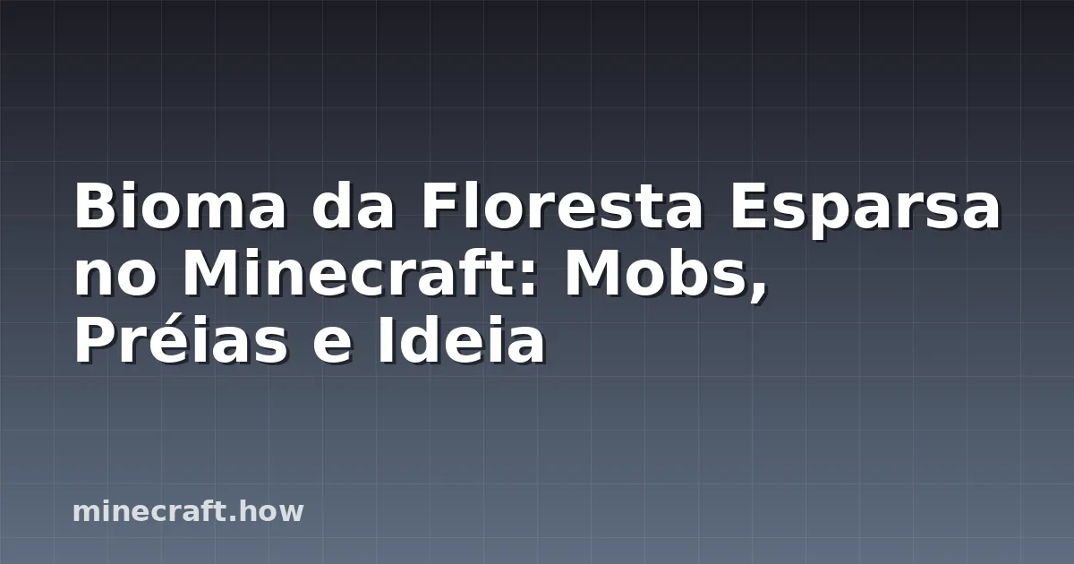 Bioma da Floresta Esparsa no Minecraft: Mobs, Préias e Ideia