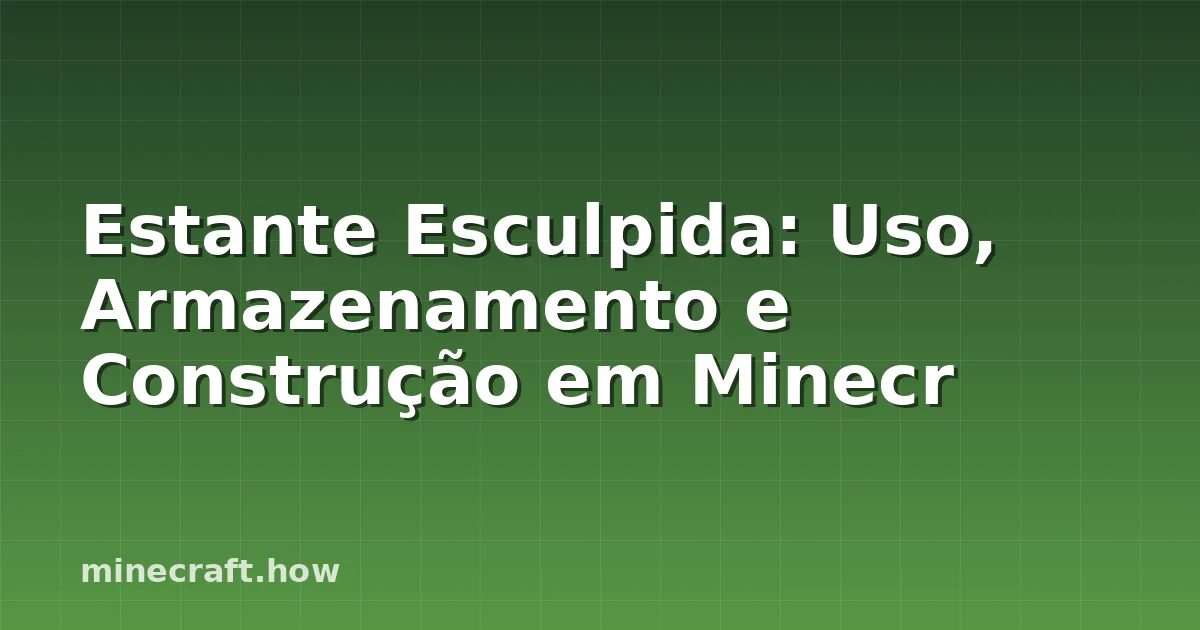 Estante Esculpida: Uso, Armazenamento e Construção em Minecr