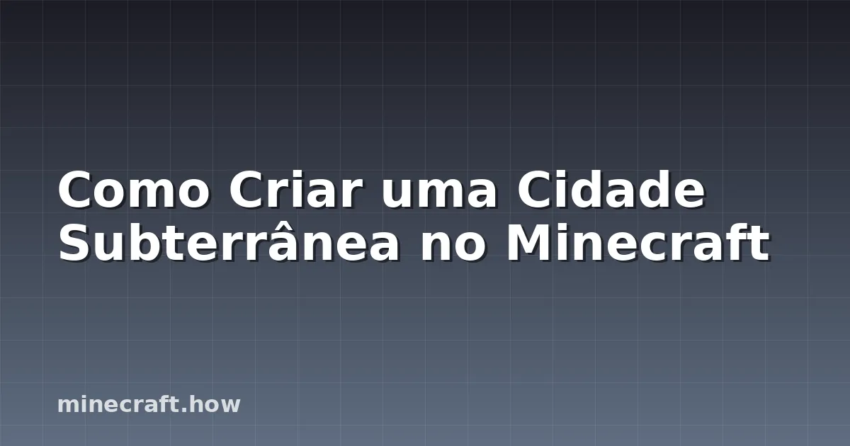 Como Criar uma Cidade Subterrânea no Minecraft