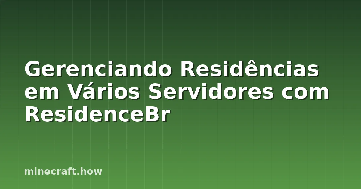 Gerenciando Residências em Vários Servidores com ResidenceBr