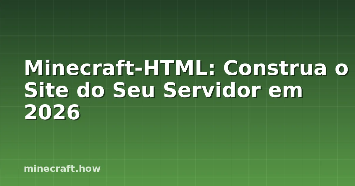 Minecraft-HTML: Construa o Site do Seu Servidor em 2026