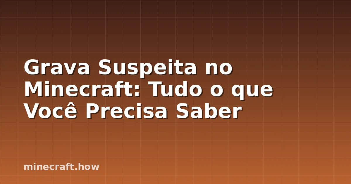 Grava Suspeita no Minecraft: Tudo o que Você Precisa Saber