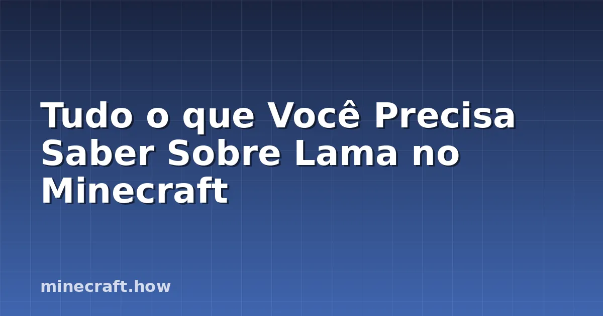 Tudo o que Você Precisa Saber Sobre Lama no Minecraft