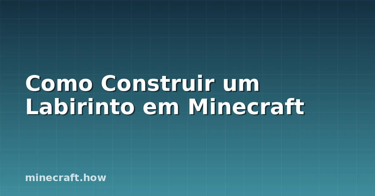 Como Construir um Labirinto em Minecraft