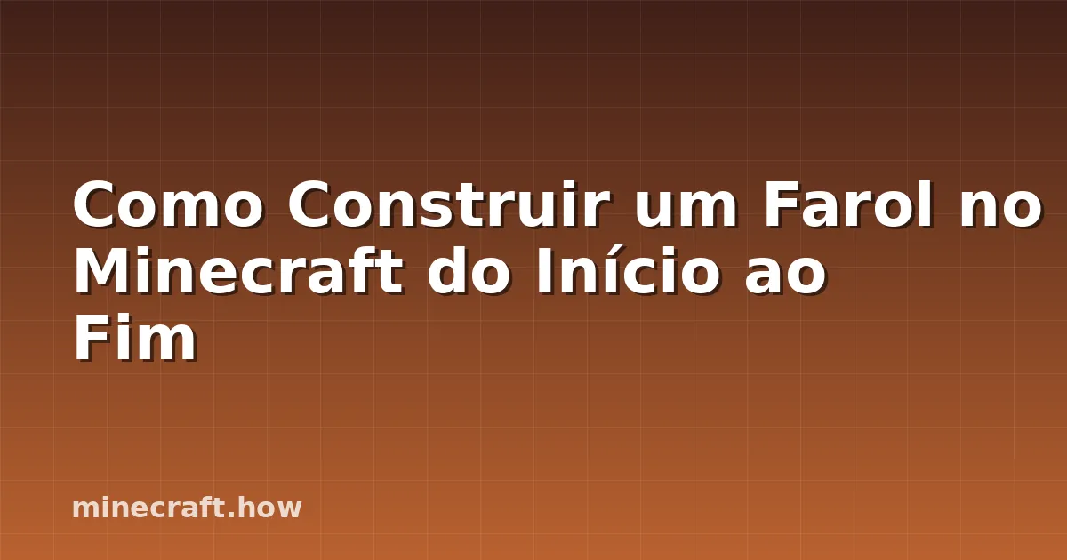 Como Construir um Farol no Minecraft do Início ao Fim