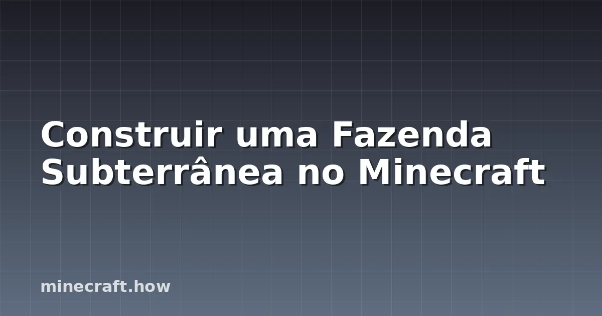 Construir uma Fazenda Subterrânea no Minecraft