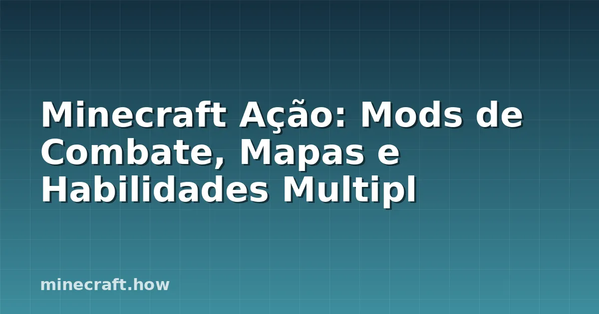 Minecraft Ação: Mods de Combate, Mapas e Habilidades Multipl