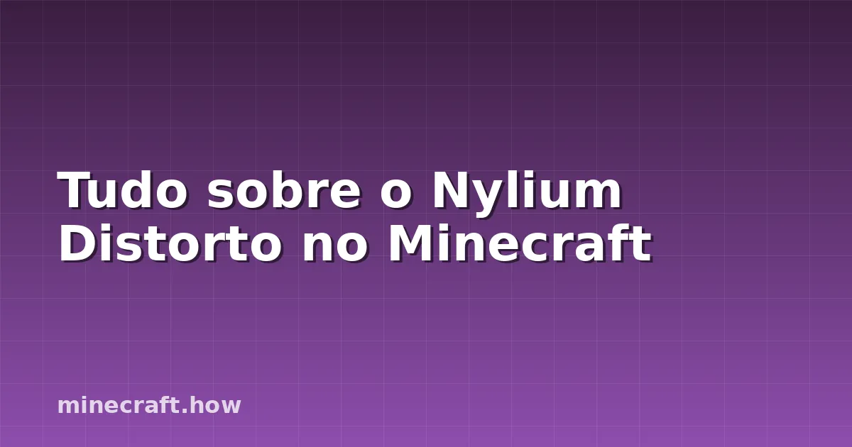 Tudo sobre o Nylium Distorto no Minecraft