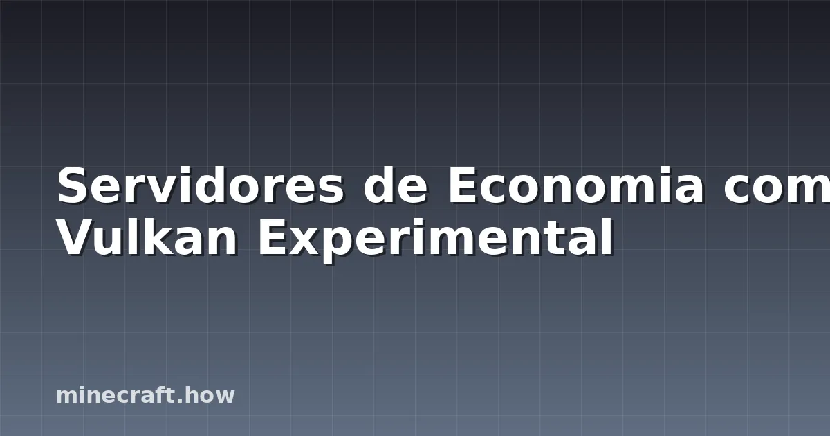 Servidores de Economia com Vulkan Experimental