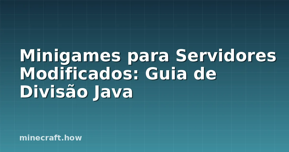 Minigames para Servidores Modificados: Guia de Divisão Java