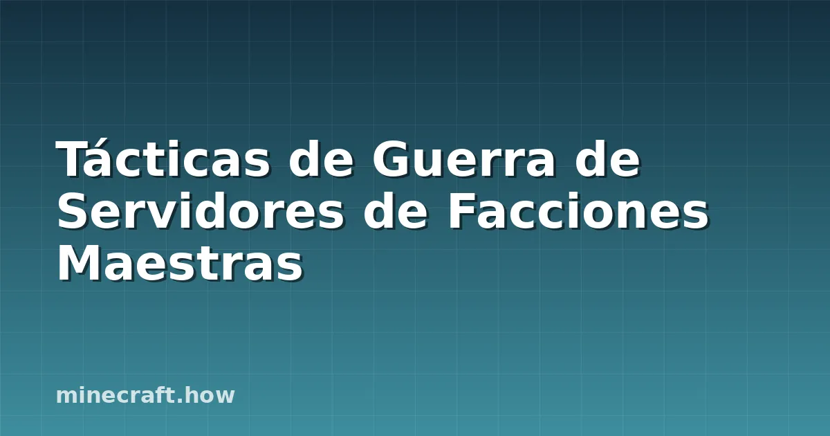 Tácticas de Guerra de Servidores de Facciones Maestras