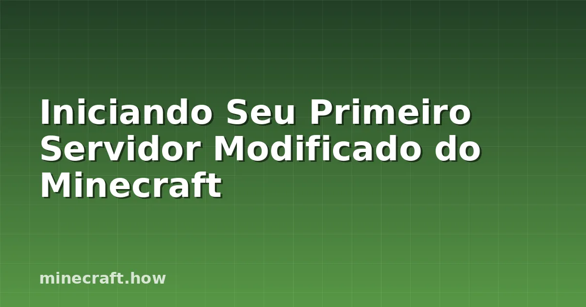Iniciando Seu Primeiro Servidor Modificado do Minecraft